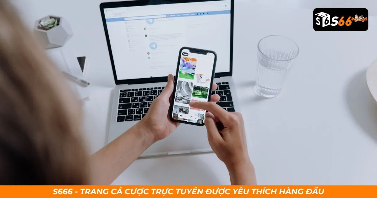 Trải nghiệm lợi ích khi tải App S666